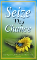 Seize Thy Chance